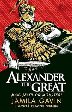 Alexander the Great: Man, Myth Or Monster?